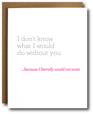 Funny Mother's Day Card Wouldn’t Exist Without You