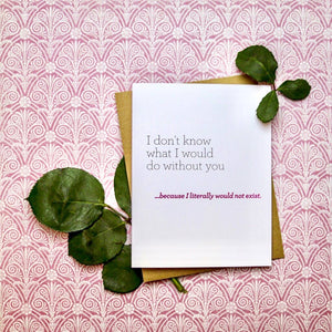 Funny Mother's Day Card Wouldn’t Exist Without You
