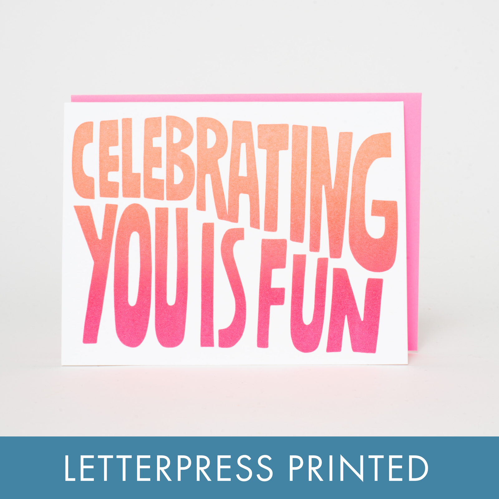 Celebrating You Is Fun Gradient Letterpress Greeting Card by Ashkahn