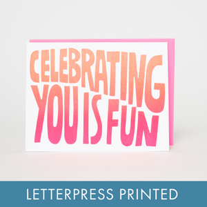 Celebrating You Is Fun Gradient Letterpress Greeting Card by Ashkahn