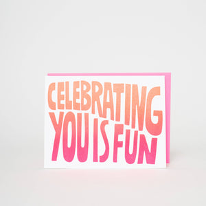 Celebrating You Is Fun Gradient Letterpress Greeting Card by Ashkahn