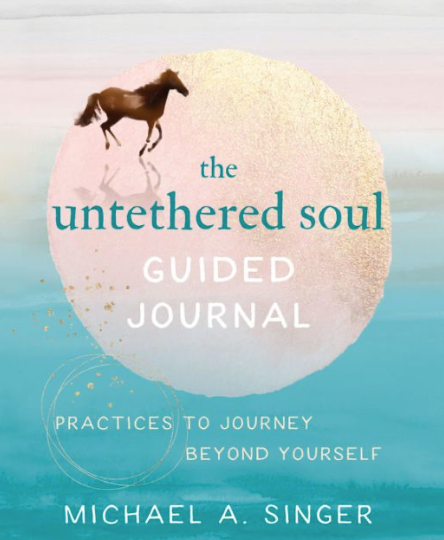 The Untethered Soul Guided Journal - by Michael A Singer