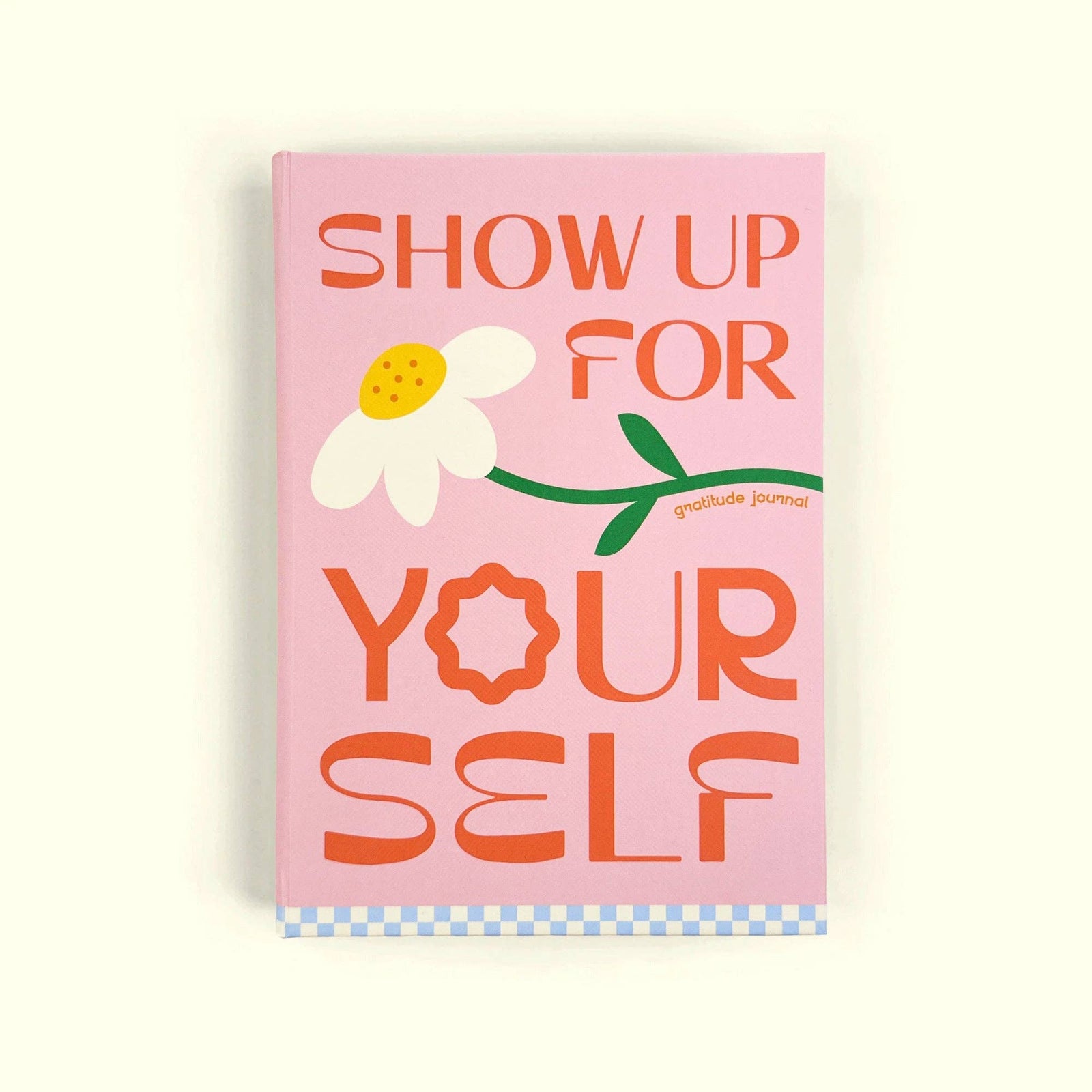 Show up for yourself Gratitude Journal