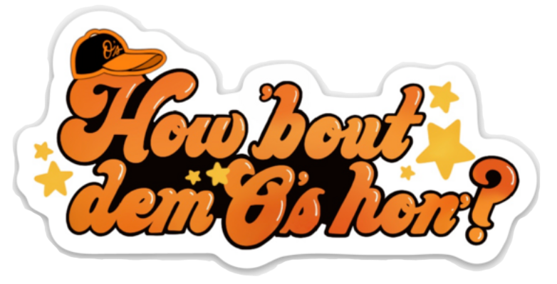 How 'bout dem O's Hon' sticker