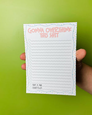 Gonna Overthink This Shit Notepad