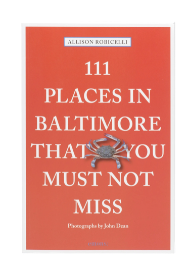 111 Places in Baltimore That You Must Not Miss